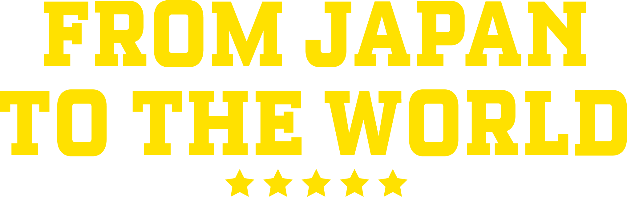 FROM JAPAN TO THE WORLD